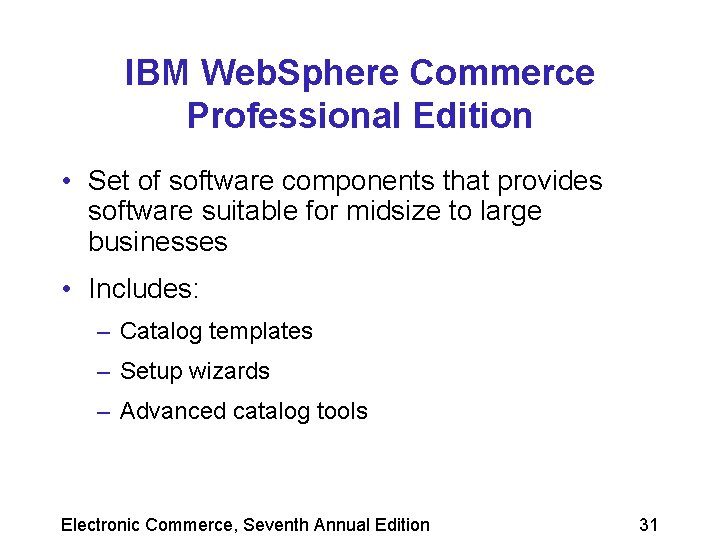 IBM Web. Sphere Commerce Professional Edition • Set of software components that provides software