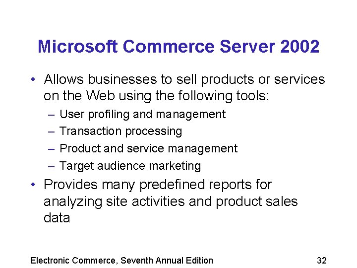 Microsoft Commerce Server 2002 • Allows businesses to sell products or services on the