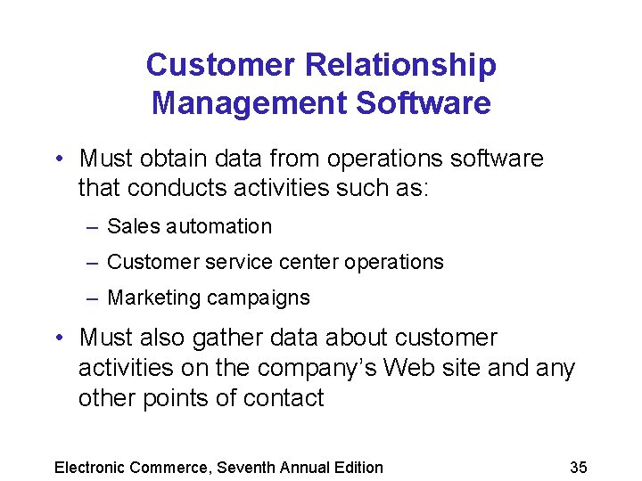 Customer Relationship Management Software • Must obtain data from operations software that conducts activities