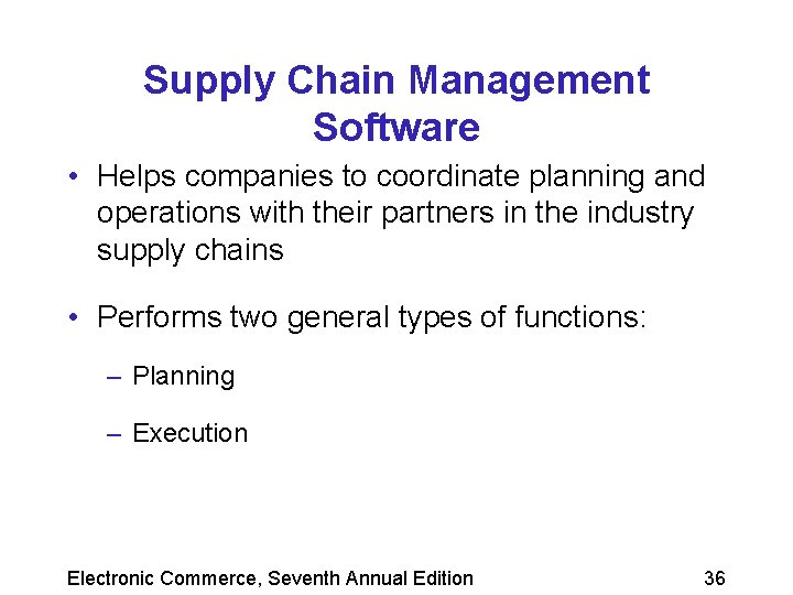 Supply Chain Management Software • Helps companies to coordinate planning and operations with their