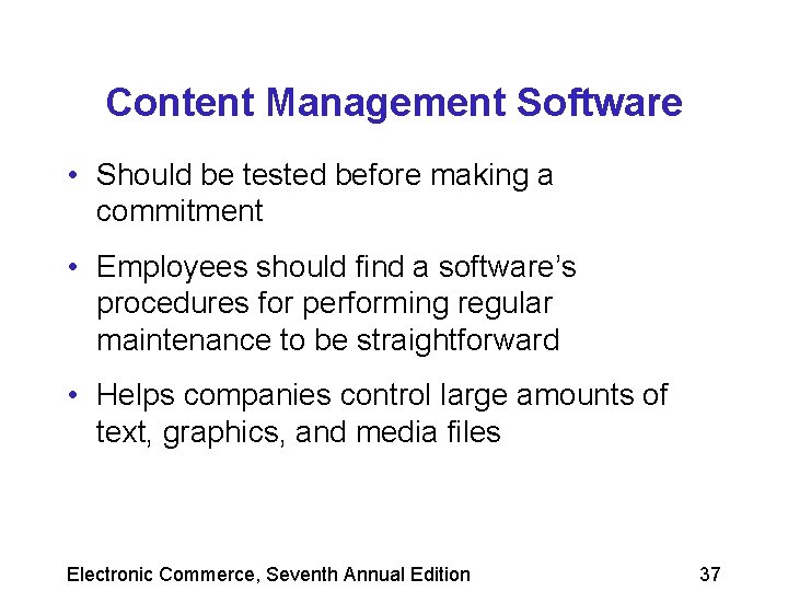 Content Management Software • Should be tested before making a commitment • Employees should