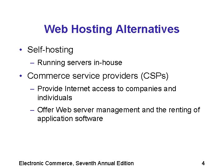 Web Hosting Alternatives • Self-hosting – Running servers in-house • Commerce service providers (CSPs)