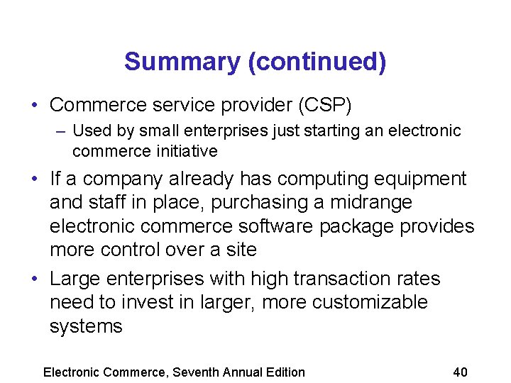Summary (continued) • Commerce service provider (CSP) – Used by small enterprises just starting