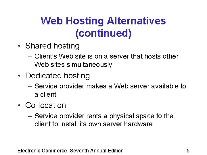 Web Hosting Alternatives (continued) • Shared hosting – Client’s Web site is on a