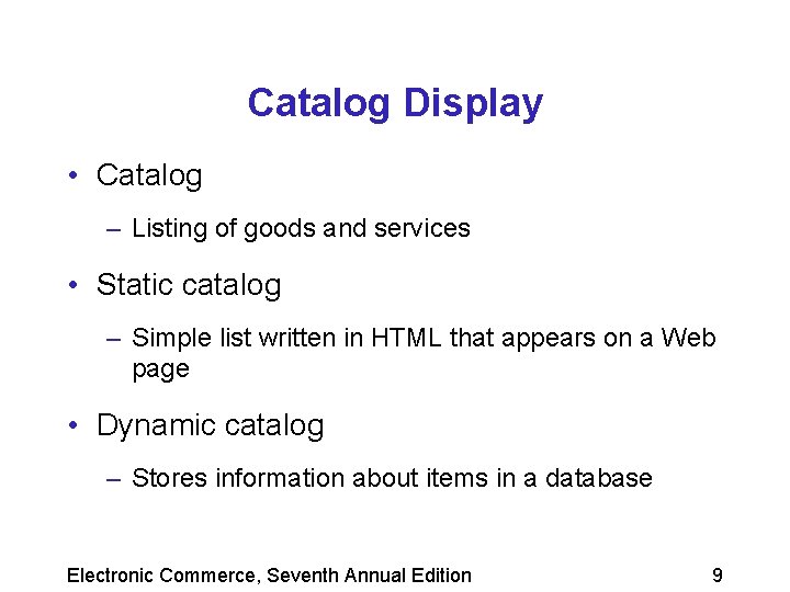 Catalog Display • Catalog – Listing of goods and services • Static catalog –