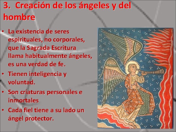 3. Creación de los ángeles y del hombre • La existencia de seres espirituales,