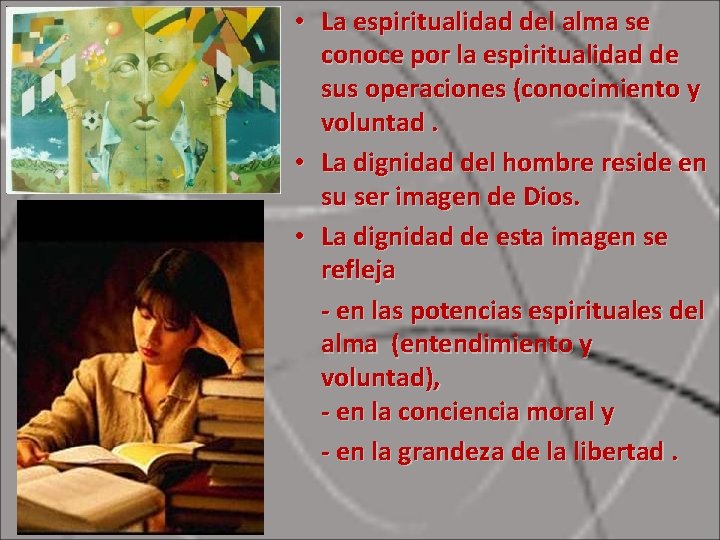  • La espiritualidad del alma se conoce por la espiritualidad de sus operaciones