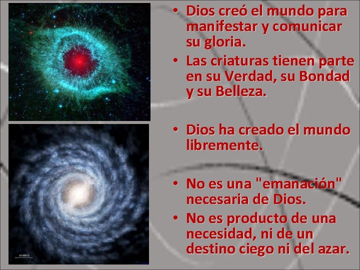  • Dios creó el mundo para manifestar y comunicar su gloria. • Las