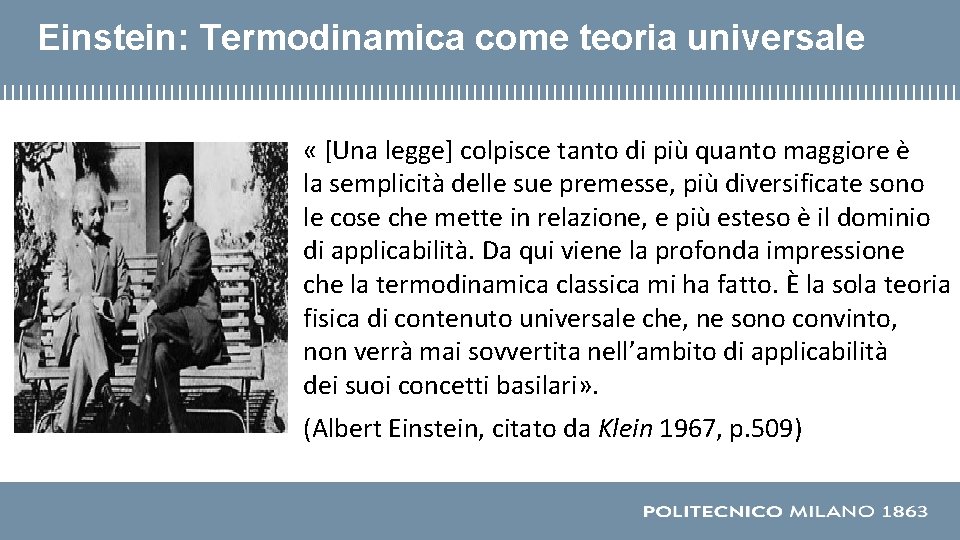 Einstein: Termodinamica come teoria universale « [Una legge] colpisce tanto di più quanto maggiore