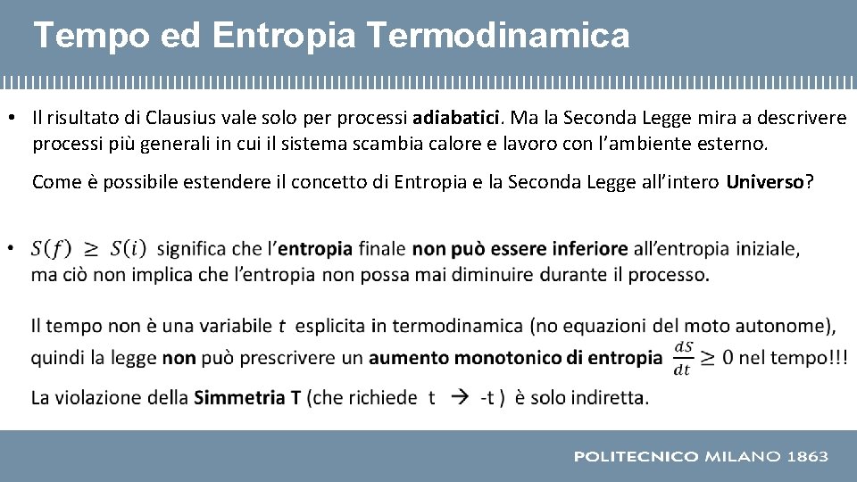 Tempo ed Entropia Termodinamica • Il risultato di Clausius vale solo per processi adiabatici.