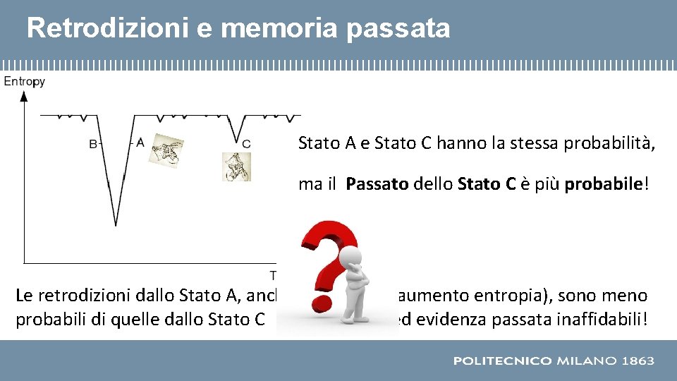 Retrodizioni e memoria passata Stato A e Stato C hanno la stessa probabilità, ma