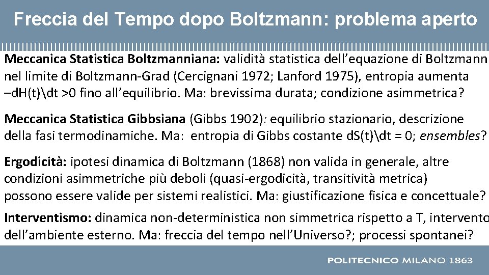 Freccia del Tempo dopo Boltzmann: problema aperto Meccanica Statistica Boltzmanniana: validità statistica dell’equazione di Freccia del Tempo dopo Boltzmann: problema aperto Meccanica Statistica Boltzmanniana: validità statistica dell’equazione di