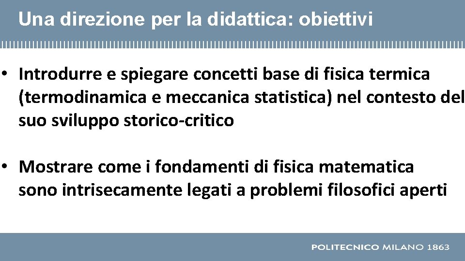 Una direzione per la didattica: obiettivi • Introdurre e spiegare concetti base di fisica