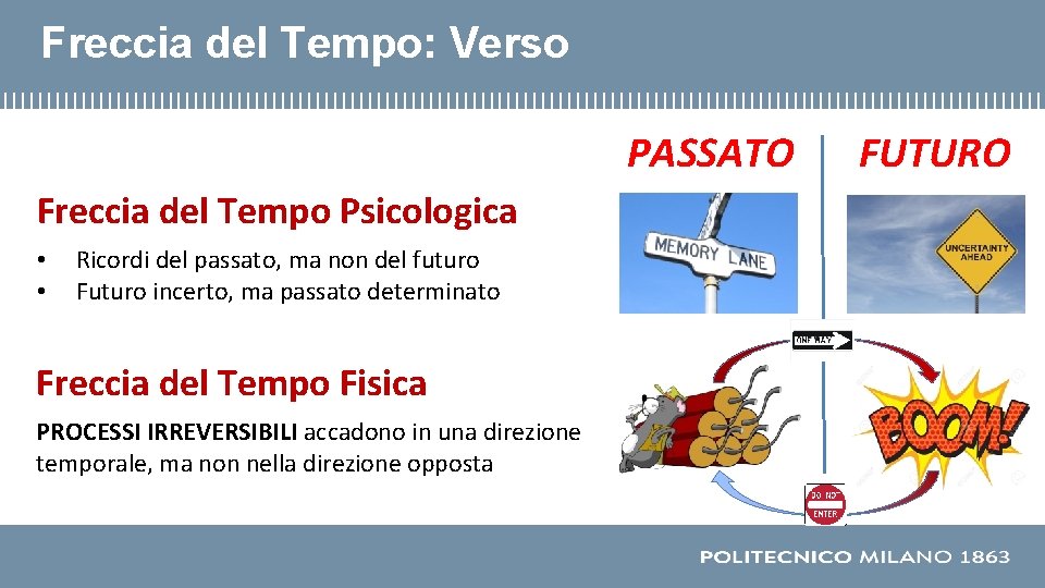 Freccia del Tempo: Verso PASSATO Freccia del Tempo Psicologica • • Ricordi del passato,