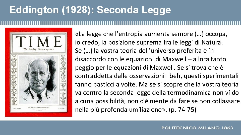 Eddington (1928): Seconda Legge «La legge che l’entropia aumenta sempre (…) occupa, io credo,