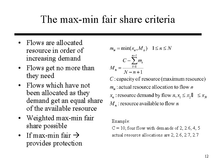 The max-min fair share criteria • Flows are allocated resource in order of increasing