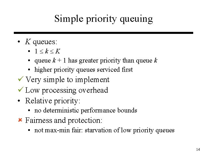 Simple priority queuing • K queues: • 1 k K • queue k +