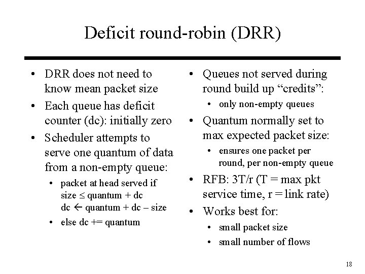 Deficit round-robin (DRR) • DRR does not need to know mean packet size •