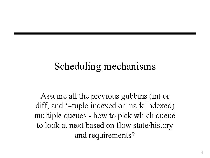 Scheduling mechanisms Assume all the previous gubbins (int or diff, and 5 -tuple indexed