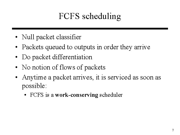 FCFS scheduling • • • Null packet classifier Packets queued to outputs in order