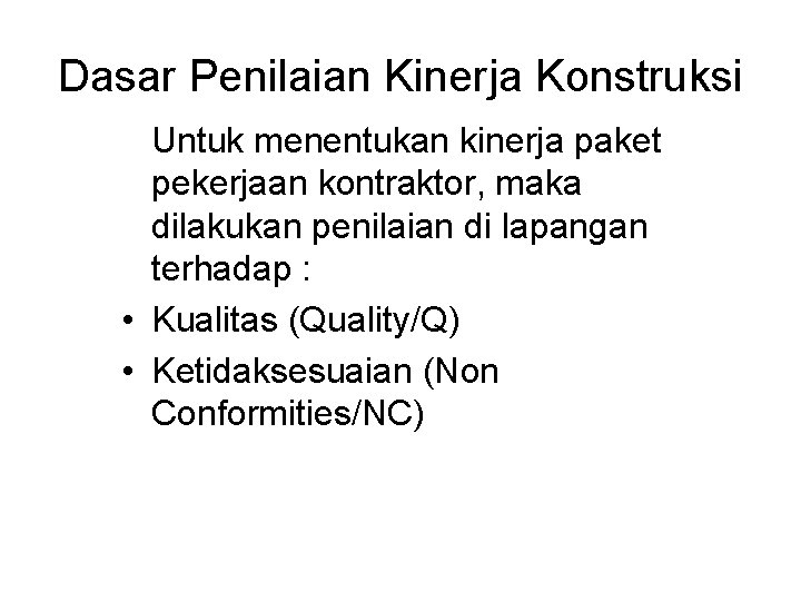 Dasar Penilaian Kinerja Konstruksi Untuk menentukan kinerja paket pekerjaan kontraktor, maka dilakukan penilaian di