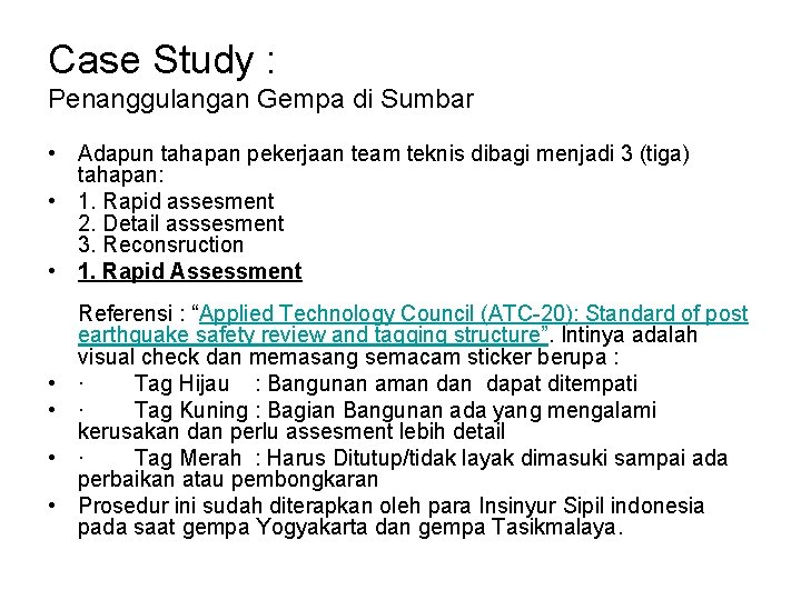 Case Study : Penanggulangan Gempa di Sumbar • Adapun tahapan pekerjaan team teknis dibagi