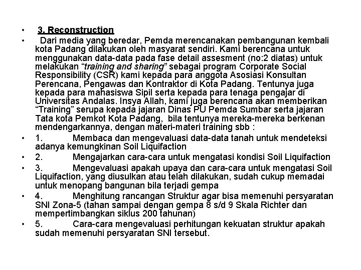• • 3. Reconstruction Dari media yang beredar, Pemda merencanakan pembangunan kembali kota • • 3. Reconstruction Dari media yang beredar, Pemda merencanakan pembangunan kembali kota