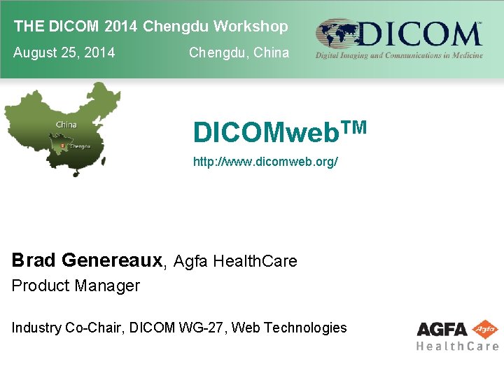 THE DICOM 2014 Chengdu Workshop August 25, 2014 Chengdu, China DICOMweb. TM http: //www.