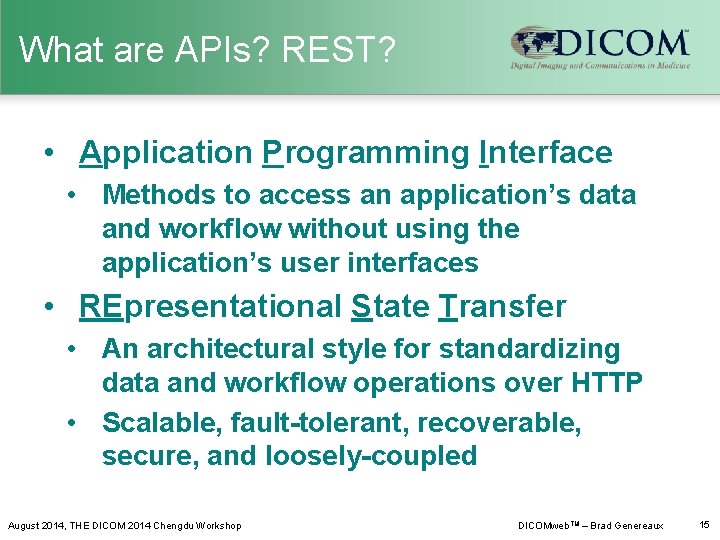 What are APIs? REST? • Application Programming Interface • Methods to access an application’s