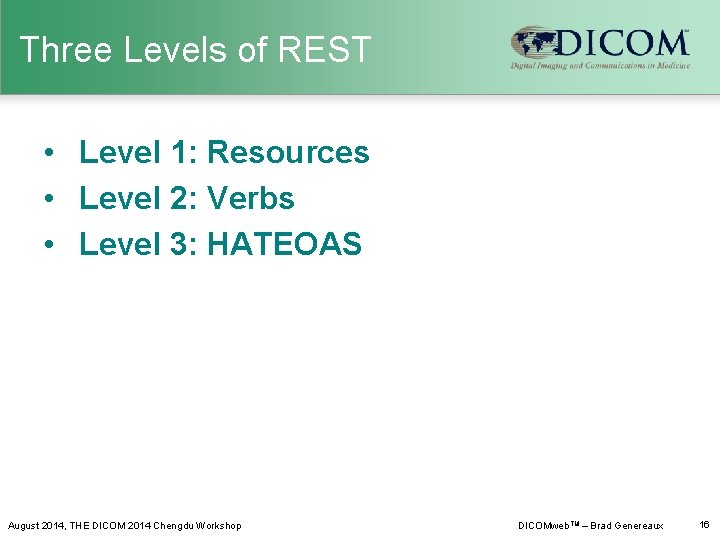 Three Levels of REST • Level 1: Resources • Level 2: Verbs • Level