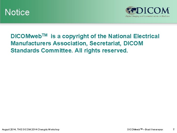Notice DICOMweb. TM is a copyright of the National Electrical Manufacturers Association, Secretariat, DICOM