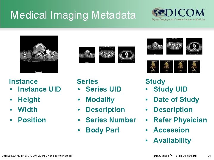 Medical Imaging Metadata Instance • Instance UID • Height • Width • Position August