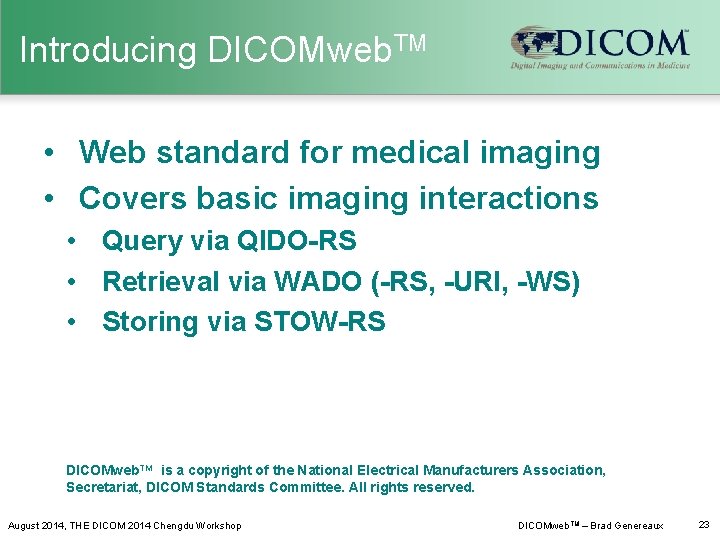 Introducing DICOMweb. TM • Web standard for medical imaging • Covers basic imaging interactions