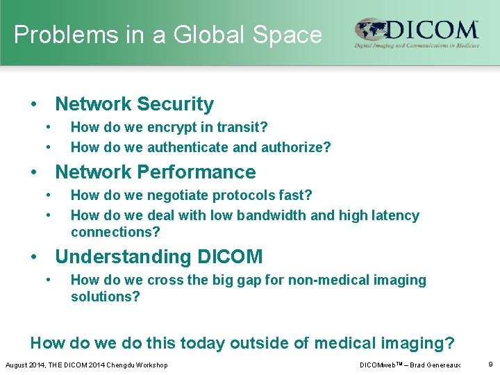 Problems in a Global Space • Network Security • • How do we encrypt