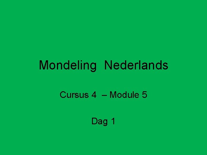 Mondeling Nederlands Cursus 4 – Module 5 Dag 1 