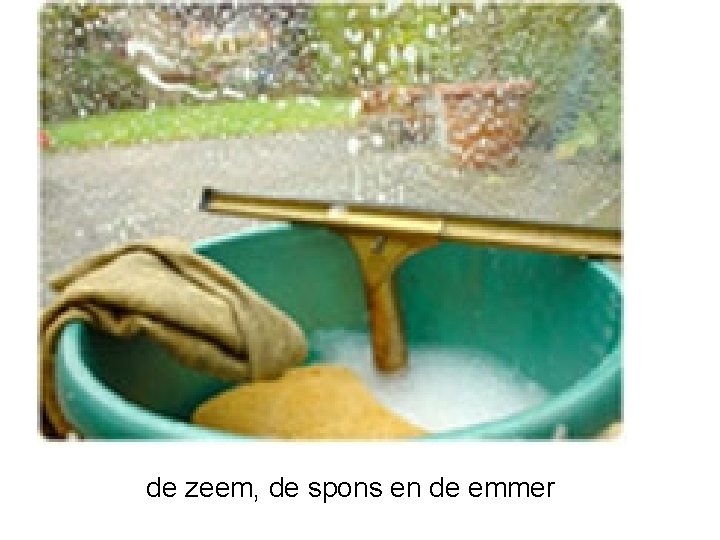 de zeem, de spons en de emmer 