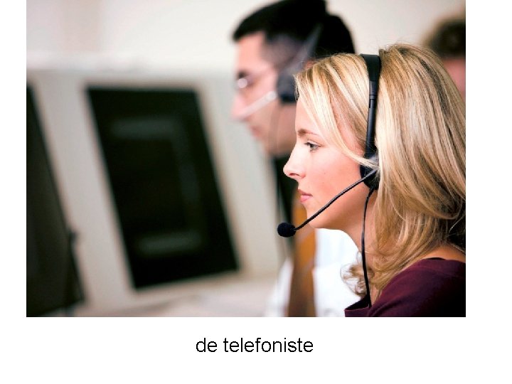de telefoniste 