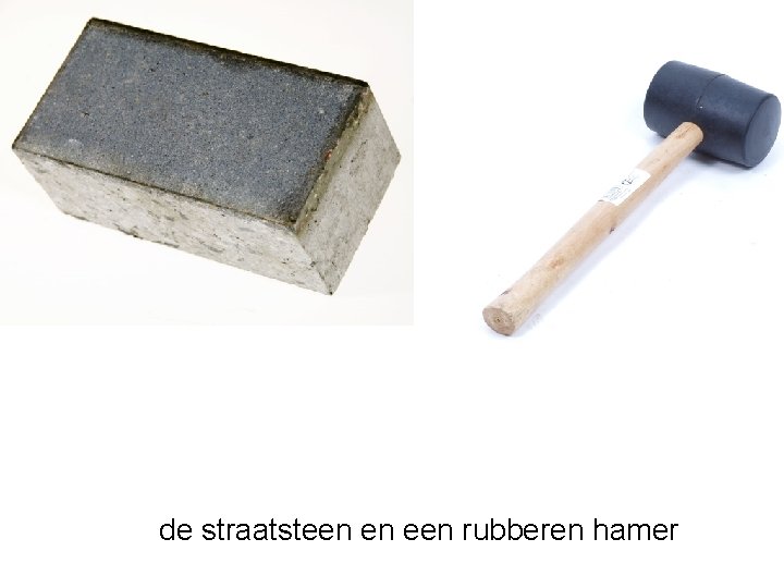 de straatsteen en een rubberen hamer 