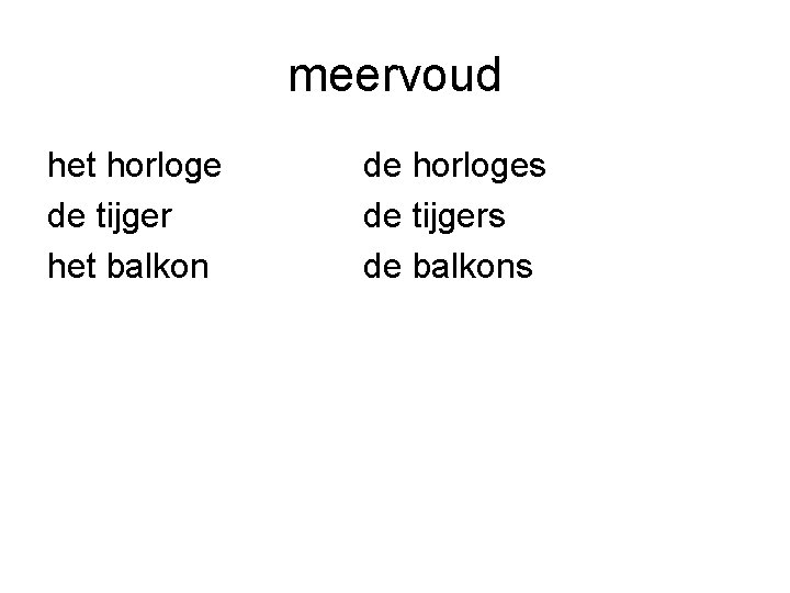 meervoud het horloge de tijger het balkon de horloges de tijgers de balkons 