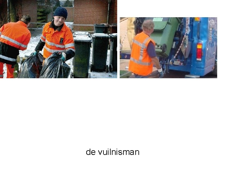 de vuilnisman 