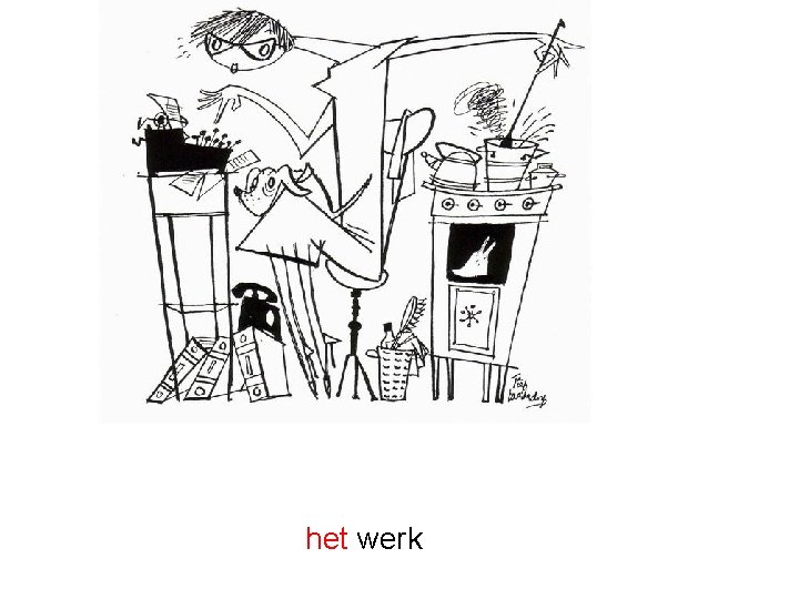 het werk 