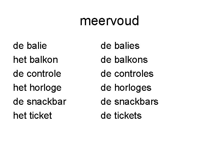 meervoud de balie het balkon de controle het horloge de snackbar het ticket de