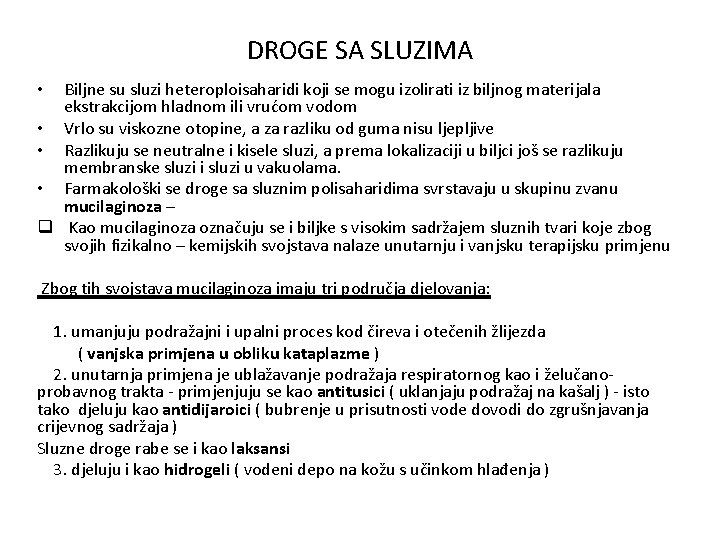 DROGE SA SLUZIMA Biljne su sluzi heteroploisaharidi koji se mogu izolirati iz biljnog materijala