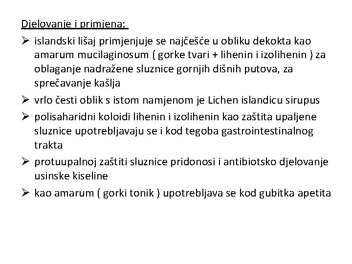 Djelovanje i primjena: Ø islandski lišaj primjenjuje se najčešće u obliku dekokta kao amarum