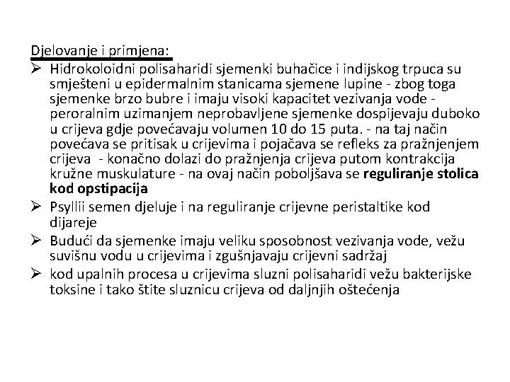 Djelovanje i primjena: Ø Hidrokoloidni polisaharidi sjemenki buhačice i indijskog trpuca su smješteni u