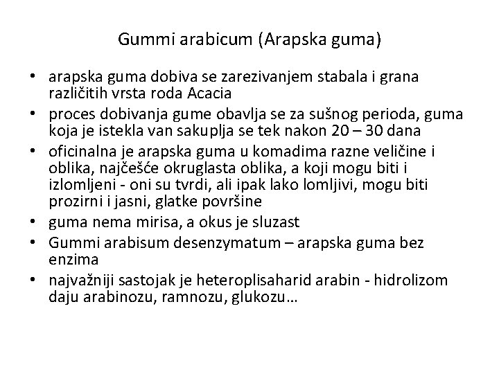 Gummi arabicum (Arapska guma) • arapska guma dobiva se zarezivanjem stabala i grana različitih