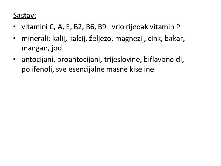 Sastav: • vitamini C, A, E, B 2, B 6, B 9 i vrlo