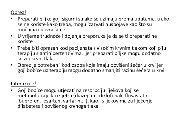 Oprez! • Preparati biljke goji sigurni su ako se uzimaju prema uputama, a ako