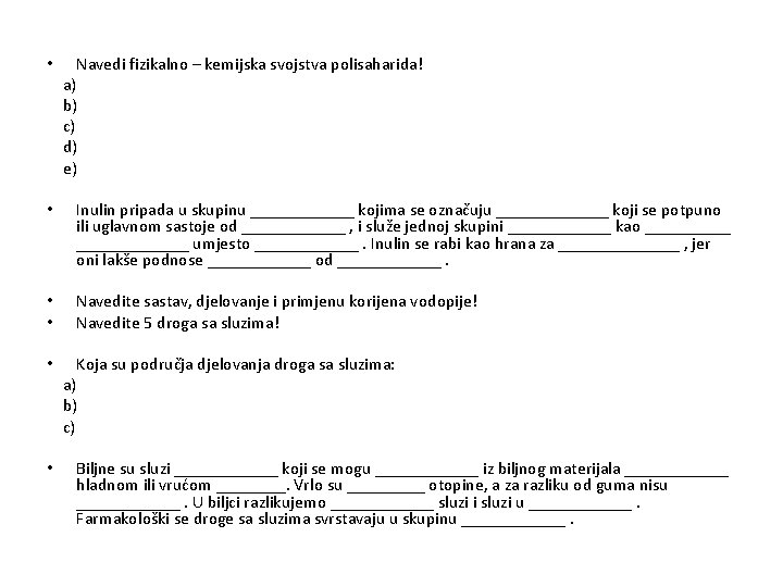  • Navedi fizikalno – kemijska svojstva polisaharida! a) b) c) d) e) •