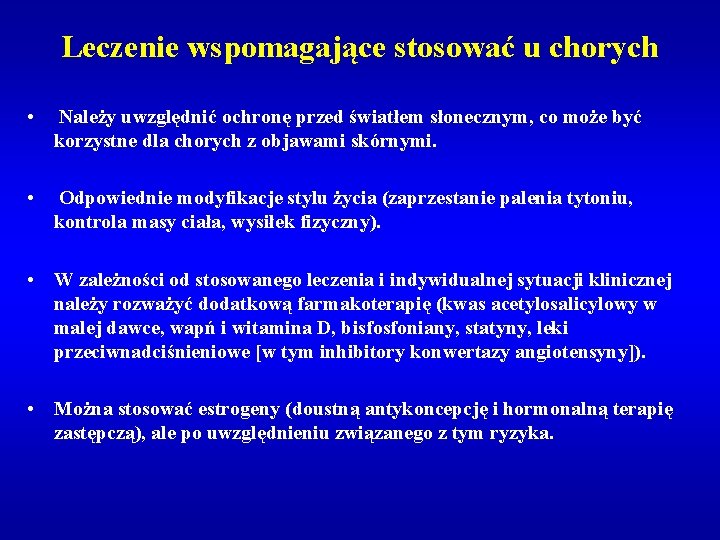 Leczenie wspomagające stosować u chorych • Należy uwzględnić ochronę przed światłem słonecznym, co może